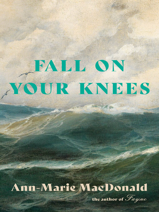 Title details for Fall on Your Knees by Ann-Marie MacDonald - Wait list